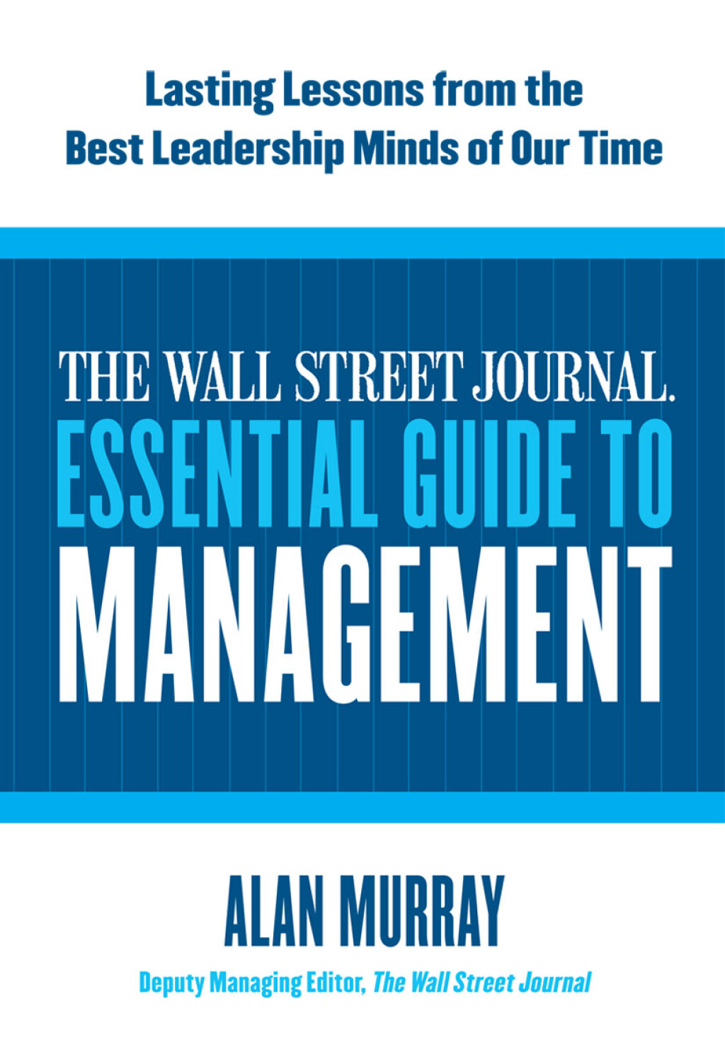 The Wall Street Journal Essential Guide to Management Lasting Lessons from the Best Leadership Minds of Our Time - (PDF/EPUB Version)