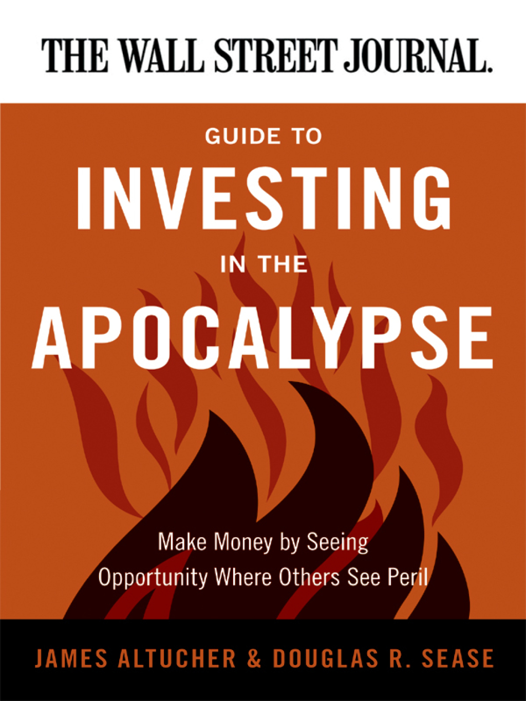 The Wall Street Journal Guide to Investing in the Apocalypse Make Money by Seeing Opportunity Where Others See Peril - (PDF/EPUB Version)