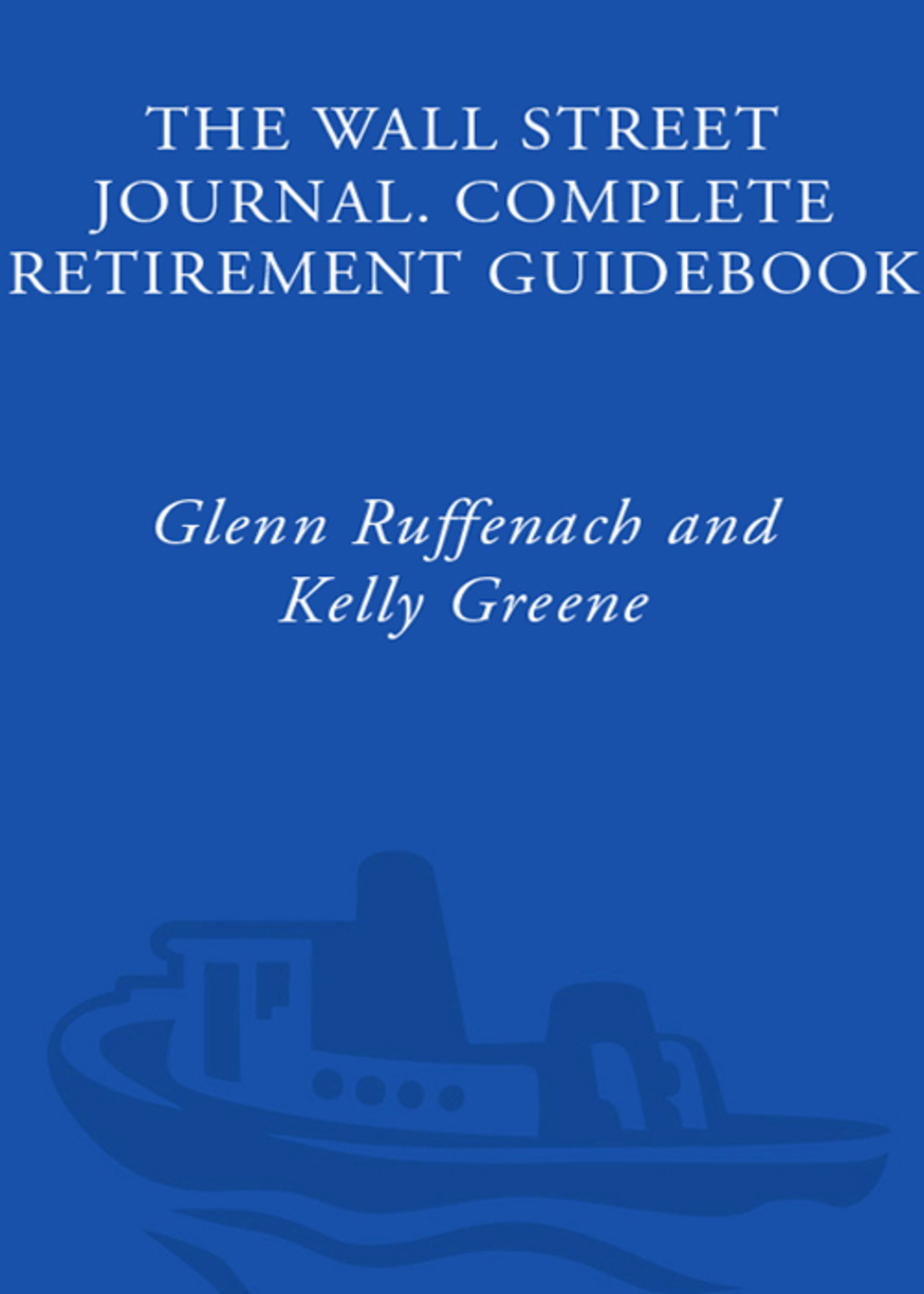 The Wall Street Journal. Complete Retirement Guidebook How to Plan It, Live It and Enjoy It - (PDF/EPUB Version)