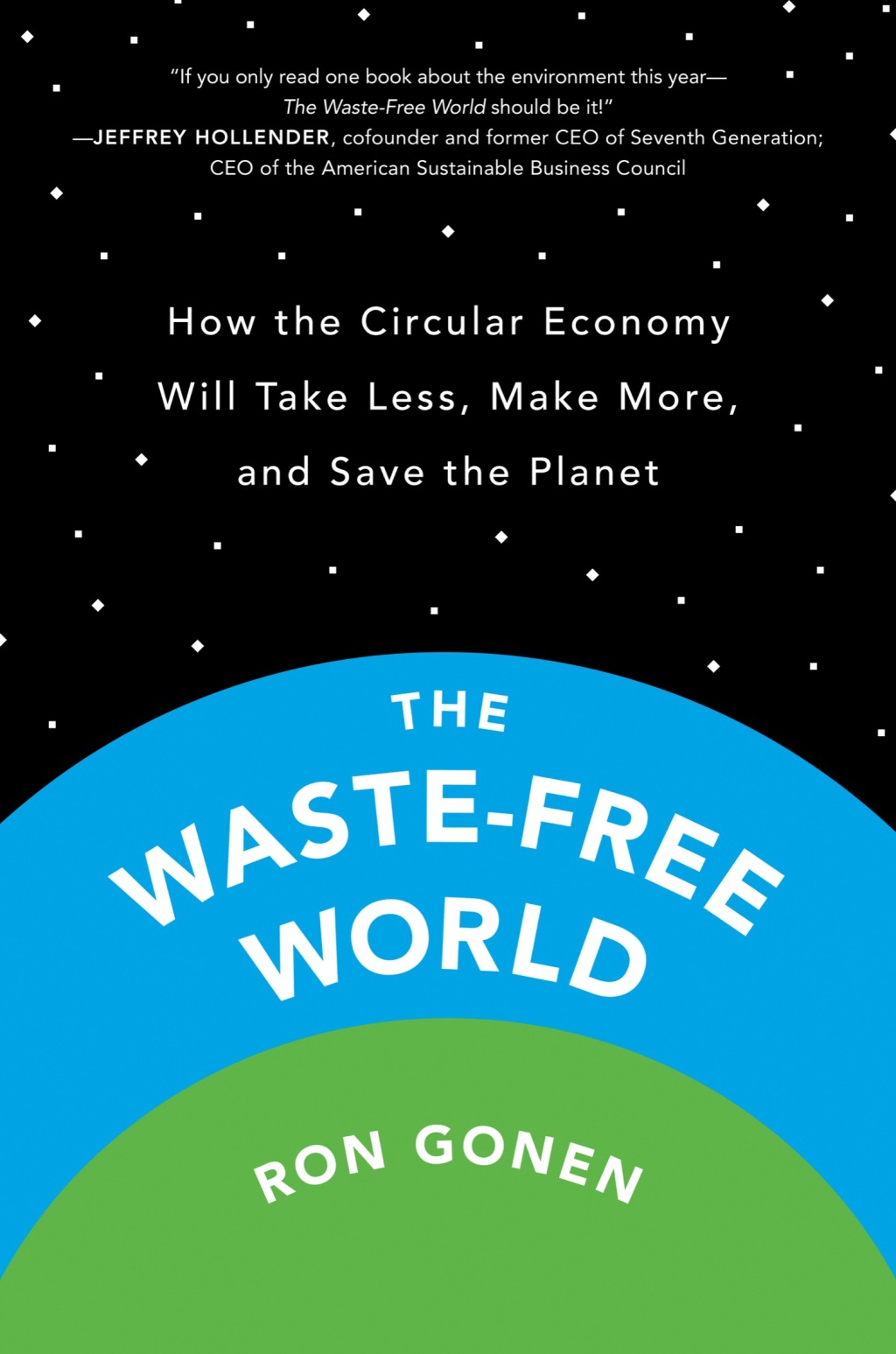 The Waste-Free World How the Circular Economy Will Take Less, Make More, and Save the Planet - (PDF/EPUB Version)