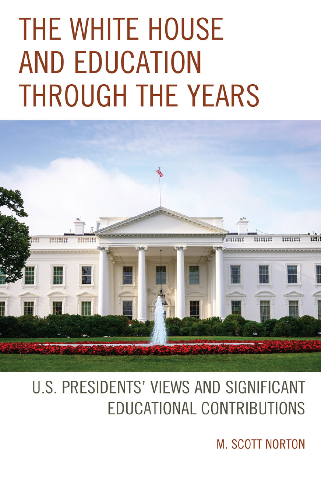 The White House and Education through the Years U.S. Presidentsâ€™ Views and Significant Educational Contributions - (PDF/EPUB Version)