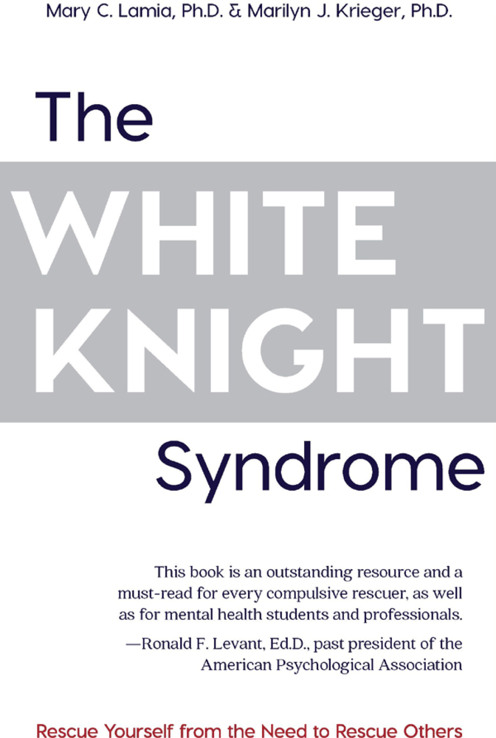 The White Knight Syndrome Rescuing Yourself from Your Need to Rescue Others - (PDF/EPUB Version)