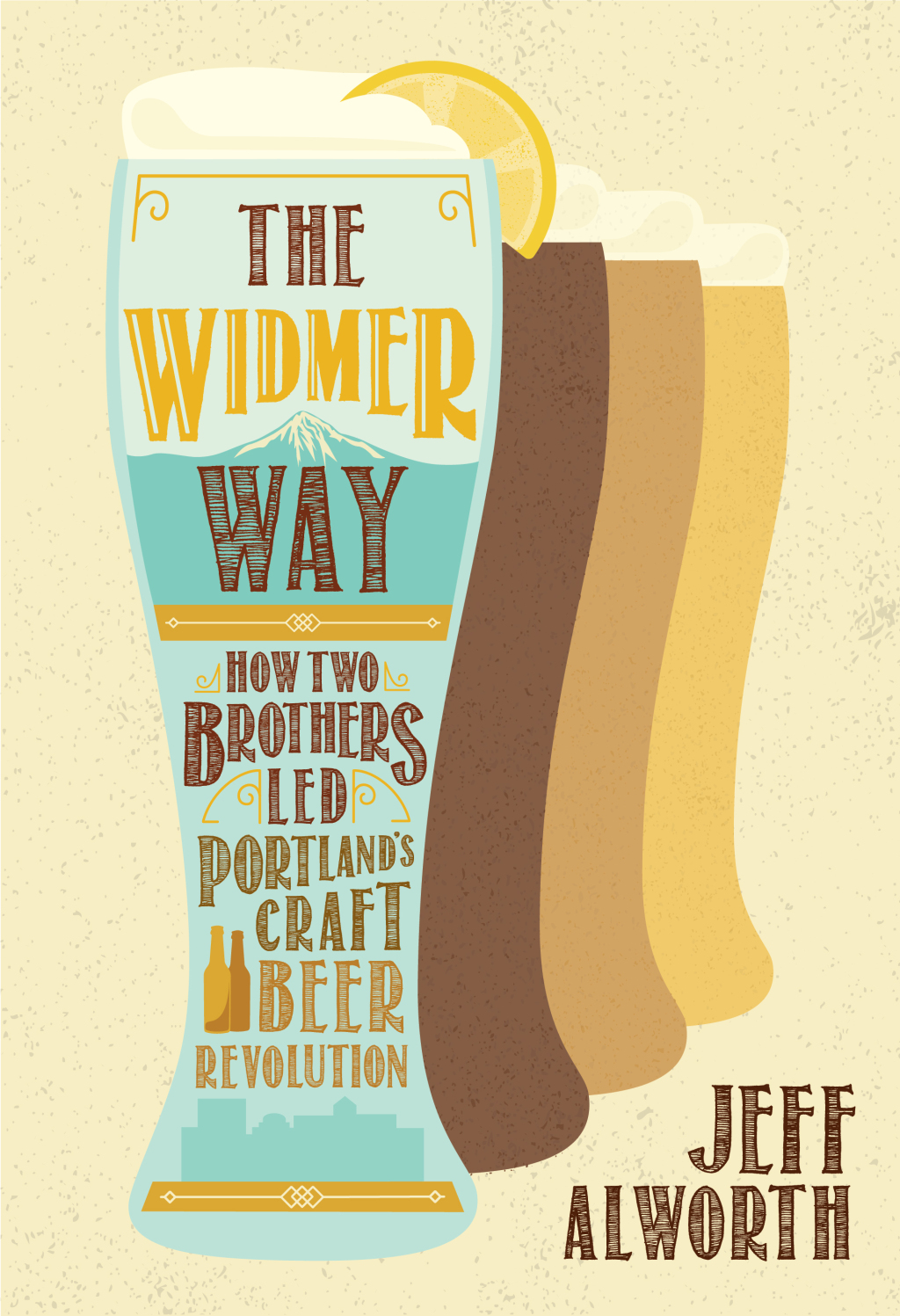The Widmer Way How Two Brothers Led Portland's Craft Beer Revolution - (PDF/EPUB Version)