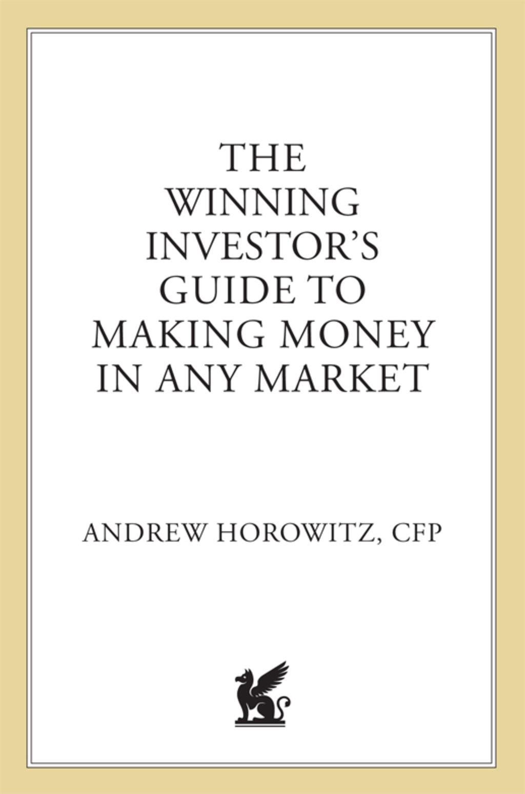 The Winning Investor's Guide to Making Money in Any Market Tried and True Strategies to Invest Like a Pro - (PDF/EPUB Version)