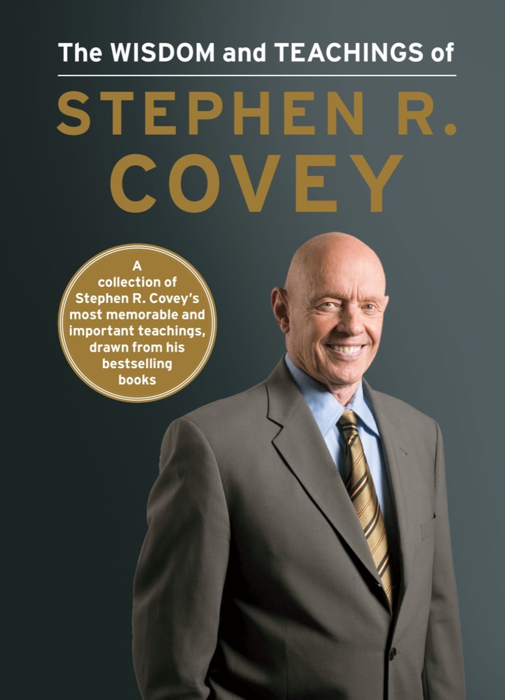 The Wisdom and Teachings of Stephen R. Covey - (PDF/EPUB Version)
