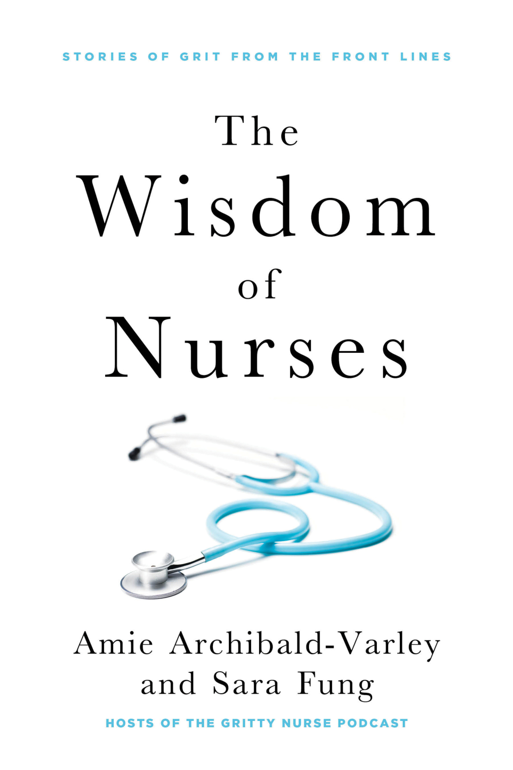 The Wisdom of Nurses Stories of Grit From the Front Lines - (PDF/EPUB Version)