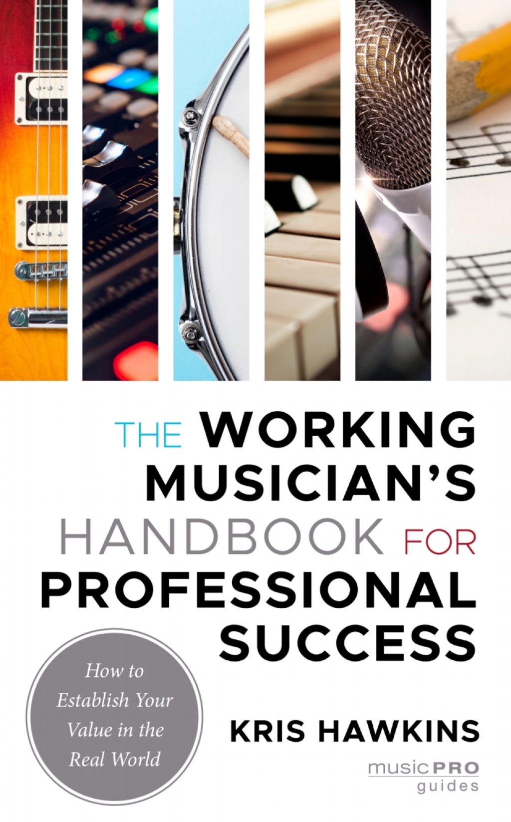 The Working Musician's Handbook for Professional Success How to Establish Your Value in the Real World - (PDF/EPUB Version)