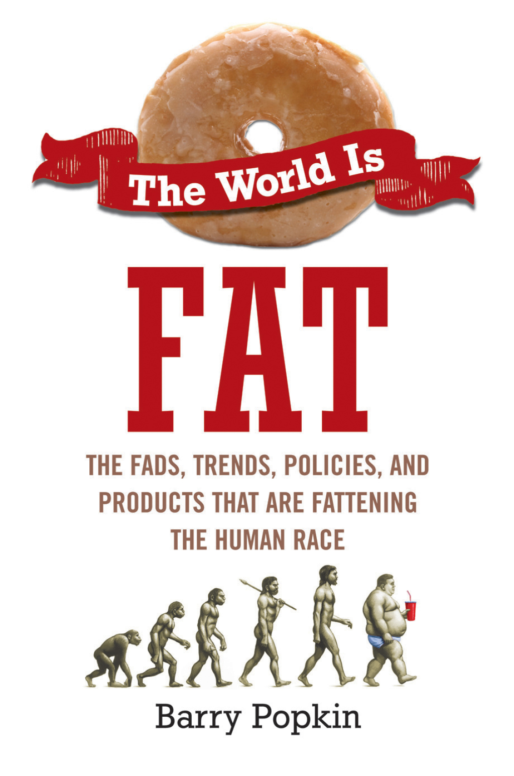 The World Is Fat The Fads, Trends, Policies, and Products That Are Fatteningthe Human Race - (PDF/EPUB Version)