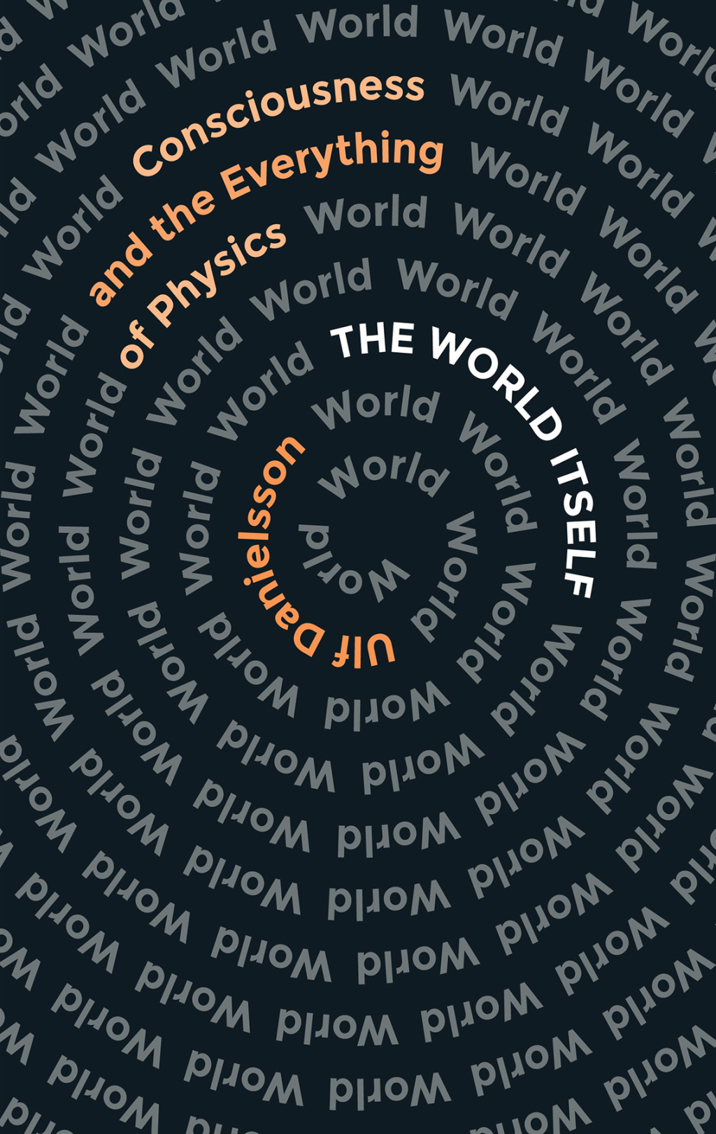 The World Itself Consciousness and the Everything of Physics - (PDF/EPUB Version)