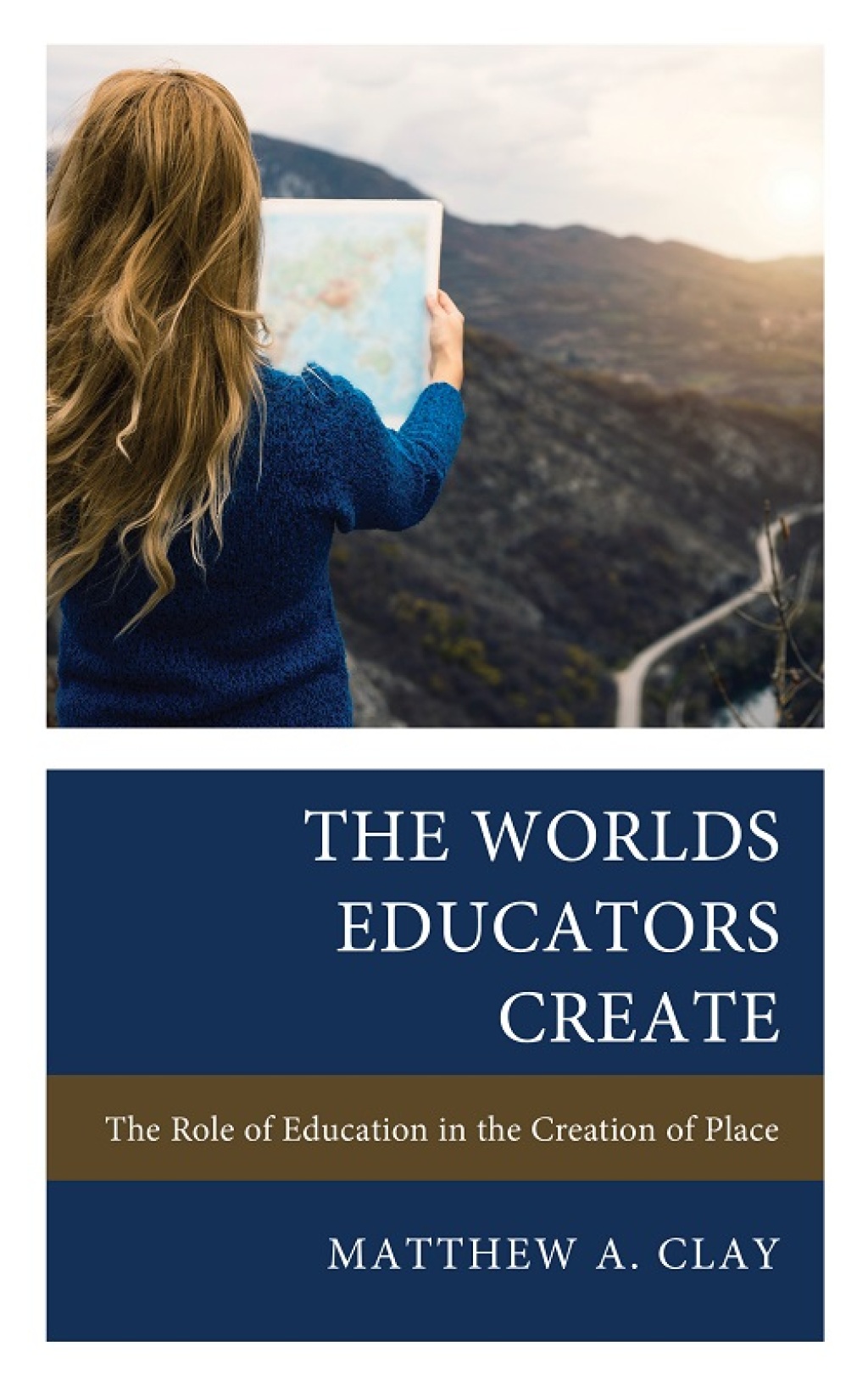 The Worlds Educators Create The Role of Education in the Creation of Place - (PDF/EPUB Version)