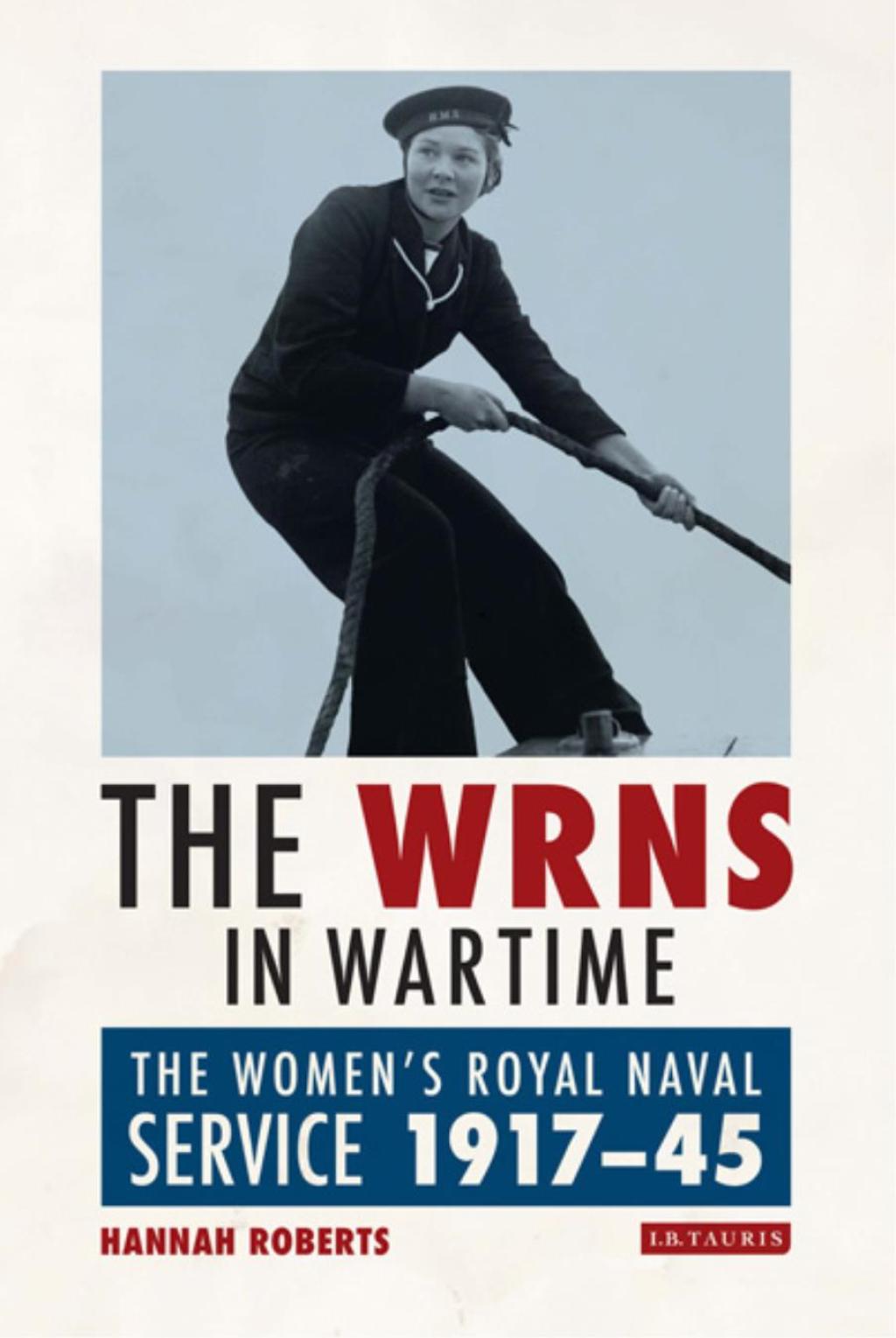 The WRNS in Wartime The Women's Royal Naval Service 1917-1945 1st Edition â€“ PDF/EPUB Version Downloadable