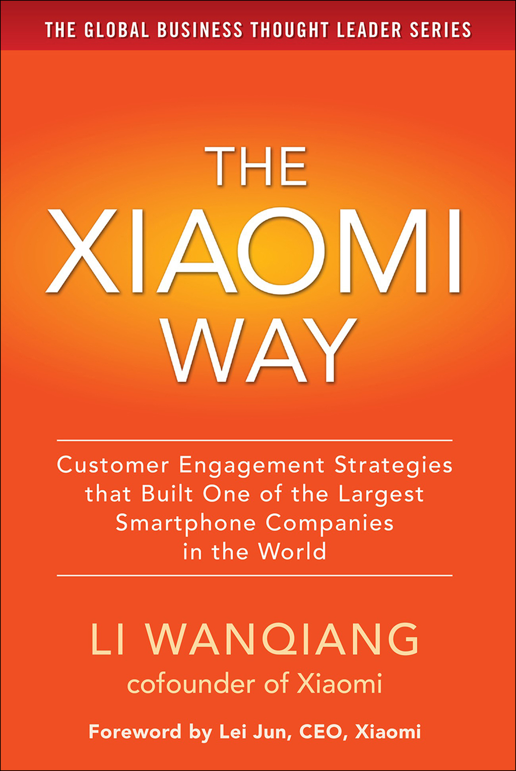The Xiaomi Way Customer Engagement Strategies That Built One of the Largest Smartphone Companies in the World 1st Edition - (PDF/EPUB Version)