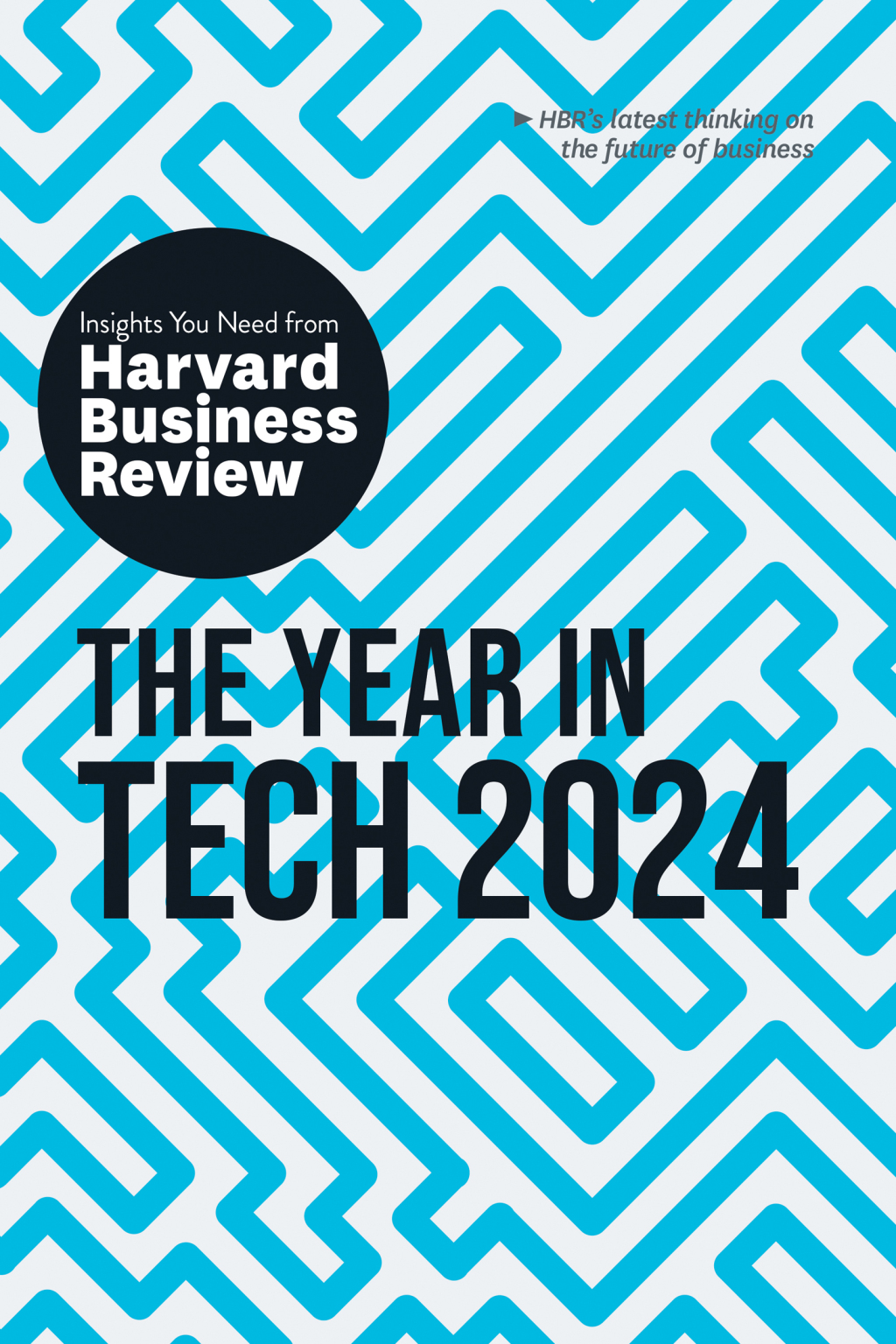 The Year in Tech, 2024: The Insights You Need from Harvard Business Review - (PDF/EPUB Version)
