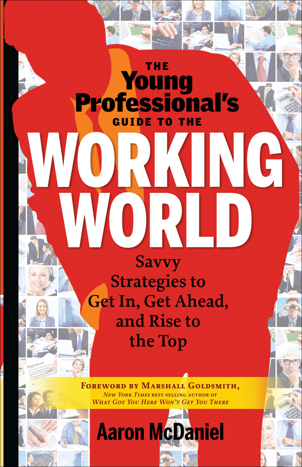 The Young Professional's Guide to the Working World Savvy Strategies to Get In, Get Ahead, and Rise to the Top - (PDF/EPUB Version)