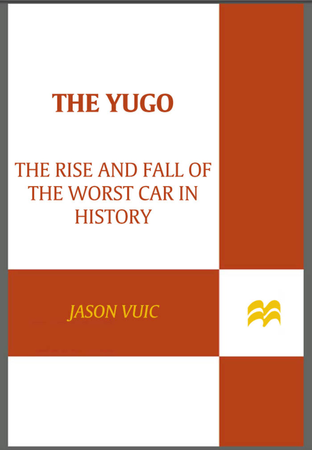 The Yugo The Rise and Fall of the Worst Car in History - (PDF/EPUB Version)