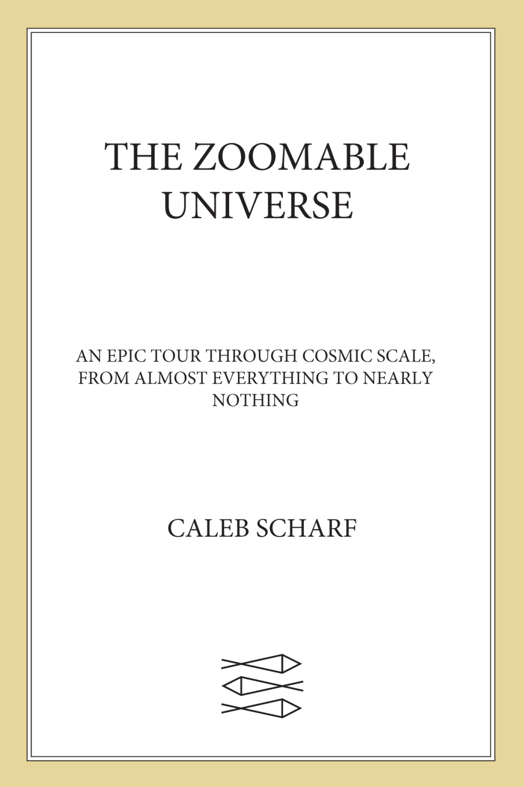 The Zoomable Universe An Epic Tour Through Cosmic Scale, from Almost Everything to Nearly Nothing - (PDF/EPUB Version)