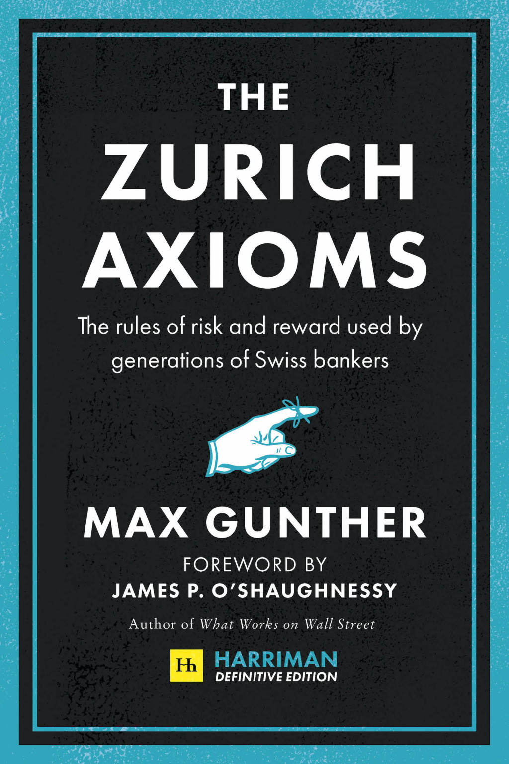 The Zurich Axioms (Harriman Definitive Edition) The rules of risk and reward used by generations of Swiss bankers 1st Edition - (PDF/EPUB Version)