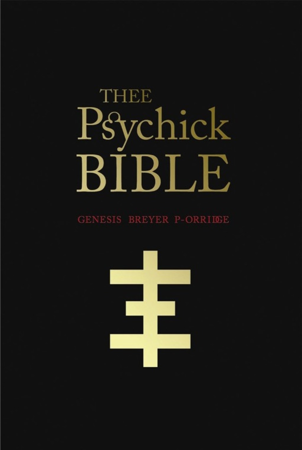 THEE PSYCHICK BIBLE Thee Apocryphal Scriptures ov Genesis Breyer P-Orridge and Thee Third Mind ov Thee Temple ov Psychick Youth - (PDF/EPUB Version)
