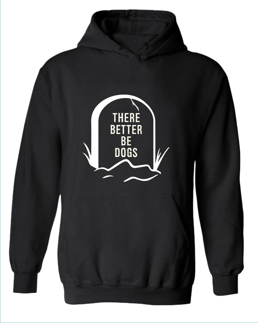 There better be dogs hoodie