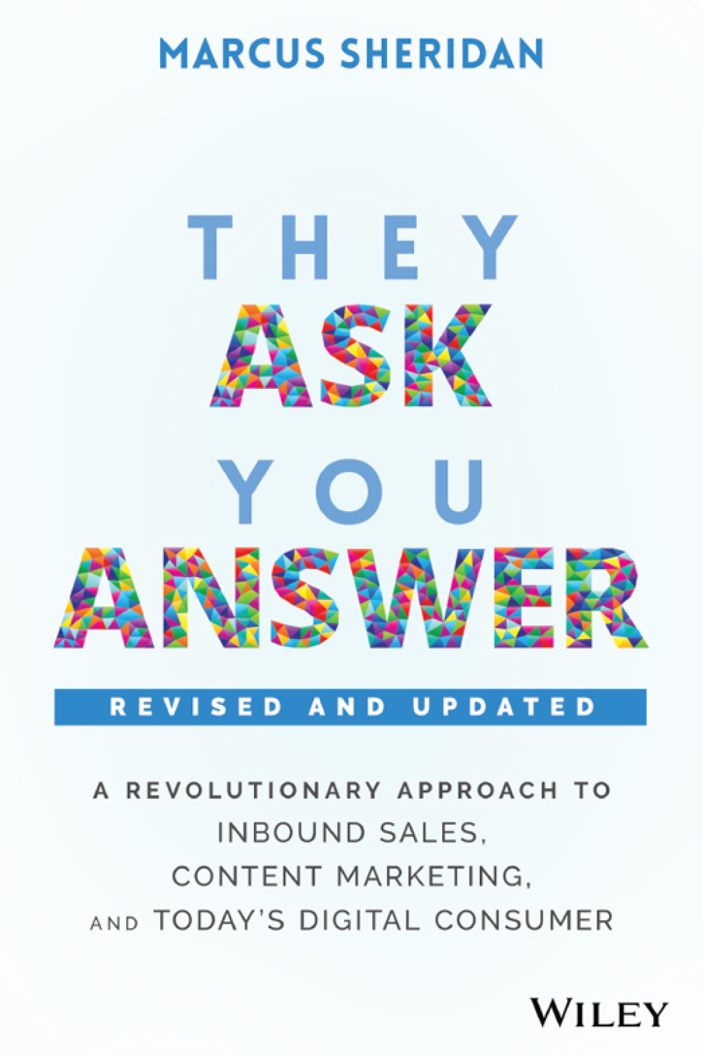 They Ask, You Answer A Revolutionary Approach to Inbound Sales, Content Marketing, and Today's Digital Consumer, Revised & Updated 2nd Edition - (PDF/EPUB Version)