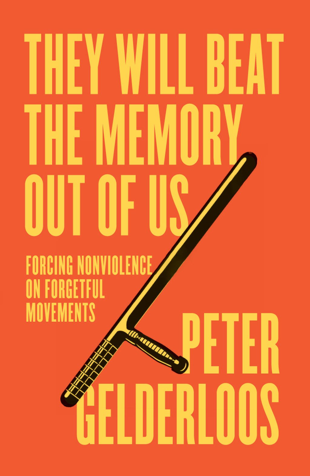 They Will Beat the Memory Out of Us Forcing Nonviolence on Forgetful Movements 1st Edition - (PDF/EPUB Version)