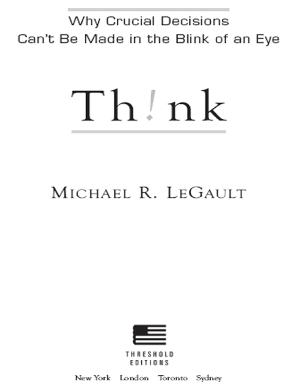Think! Why Crucial Decisions Can't Be Made in the Blink of an Eye - (PDF/EPUB Version)