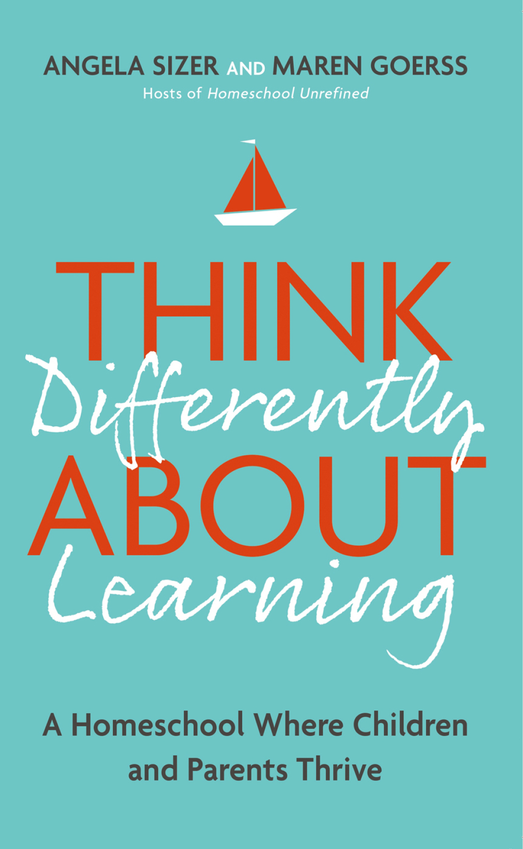 Think Differently About Learning A Homeschool Where Children and Parents Thrive - (PDF/EPUB Version)