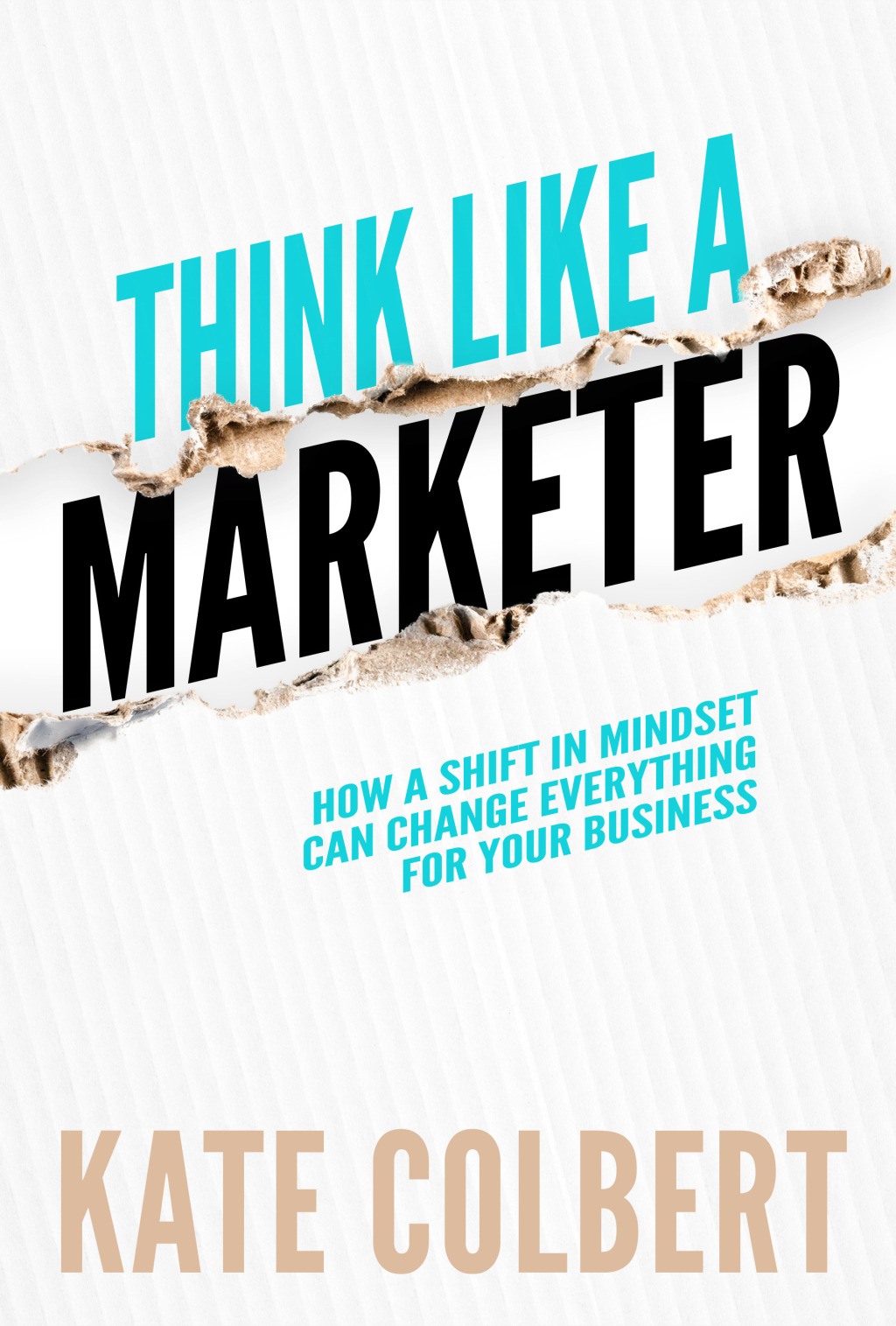 Think Like a Marketer: How a Shift in Mindset Can Change Everything for Your Business 1st Edition - (PDF/EPUB Version)