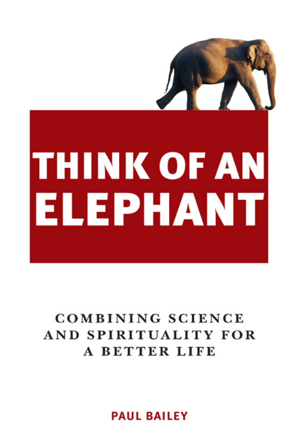 Think of an Elephant Combining Science and Spirituality for a Better Life - (PDF/EPUB Version)