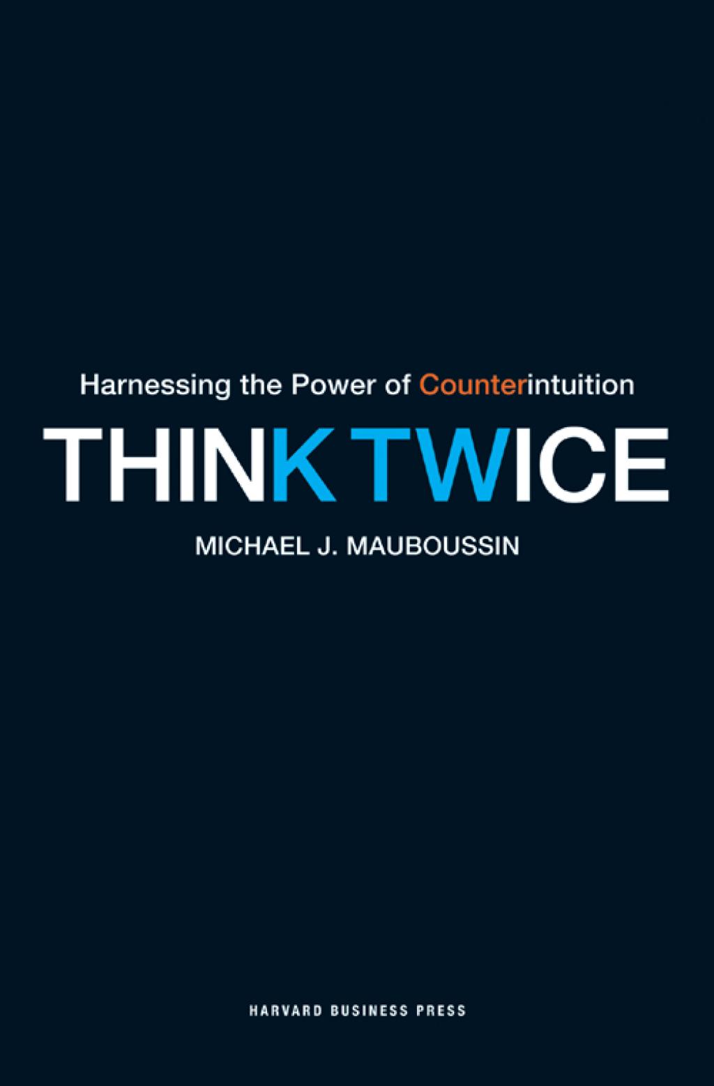 Think Twice Harnessing the Power of Counterintuition - (PDF/EPUB Version)