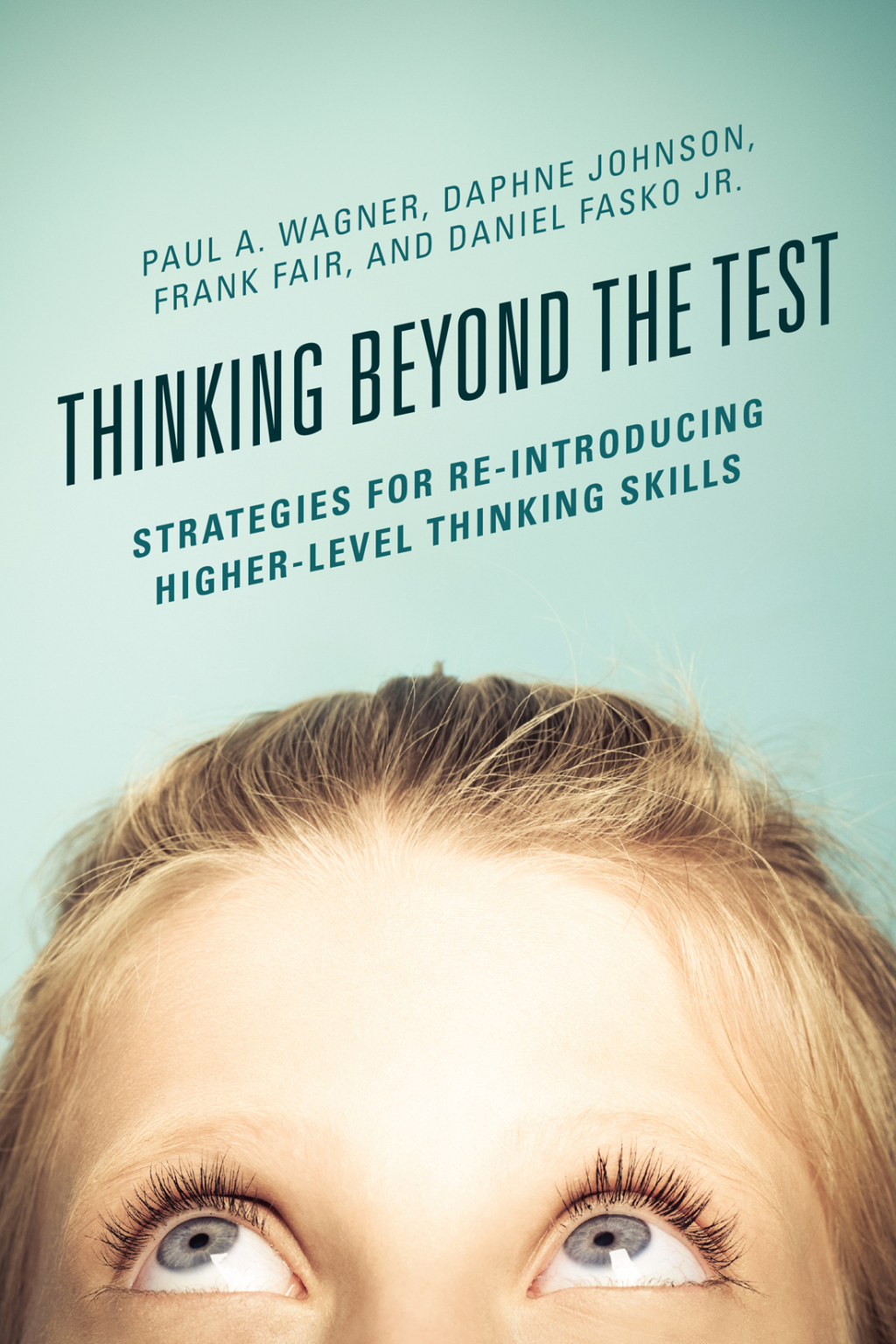 Thinking Beyond the Test Strategies for Re-Introducing Higher-Level Thinking Skills - (PDF/EPUB Version)
