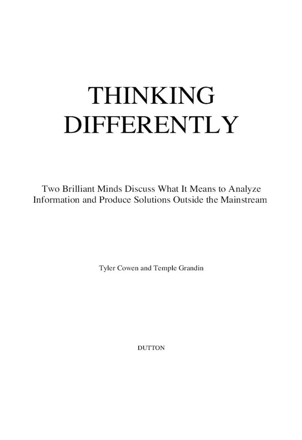 Thinking Differently Two brilliant minds discuss what it means to analyze information and produce solutions outside the mainstream A Penguin eSpecial from Dutton BOOKS - (PDF/EPUB Version)