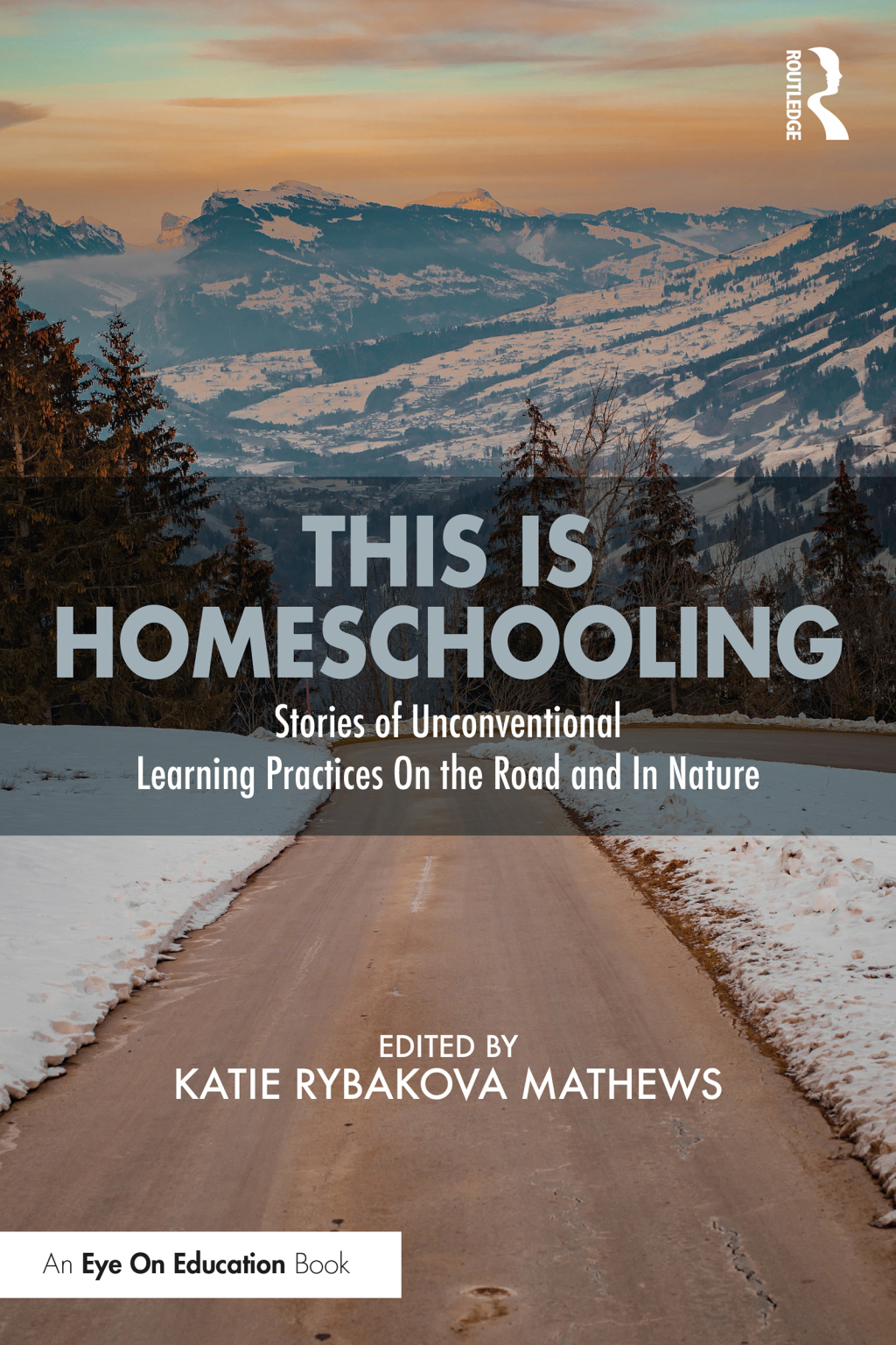 This is Homeschooling Stories of Unconventional Learning Practices On the Road and In Nature 1st Edition - (PDF/EPUB Version)