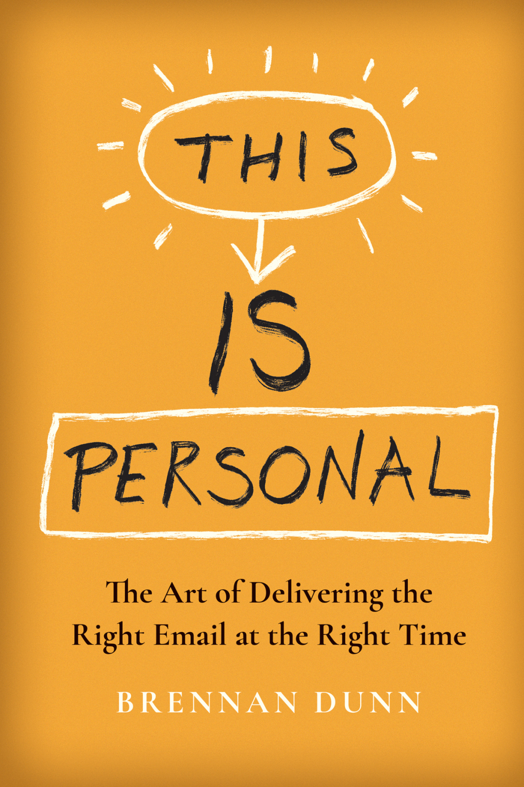 This Is Personal The Art of Delivering the Right Email at the Right Time - (PDF/EPUB Version)