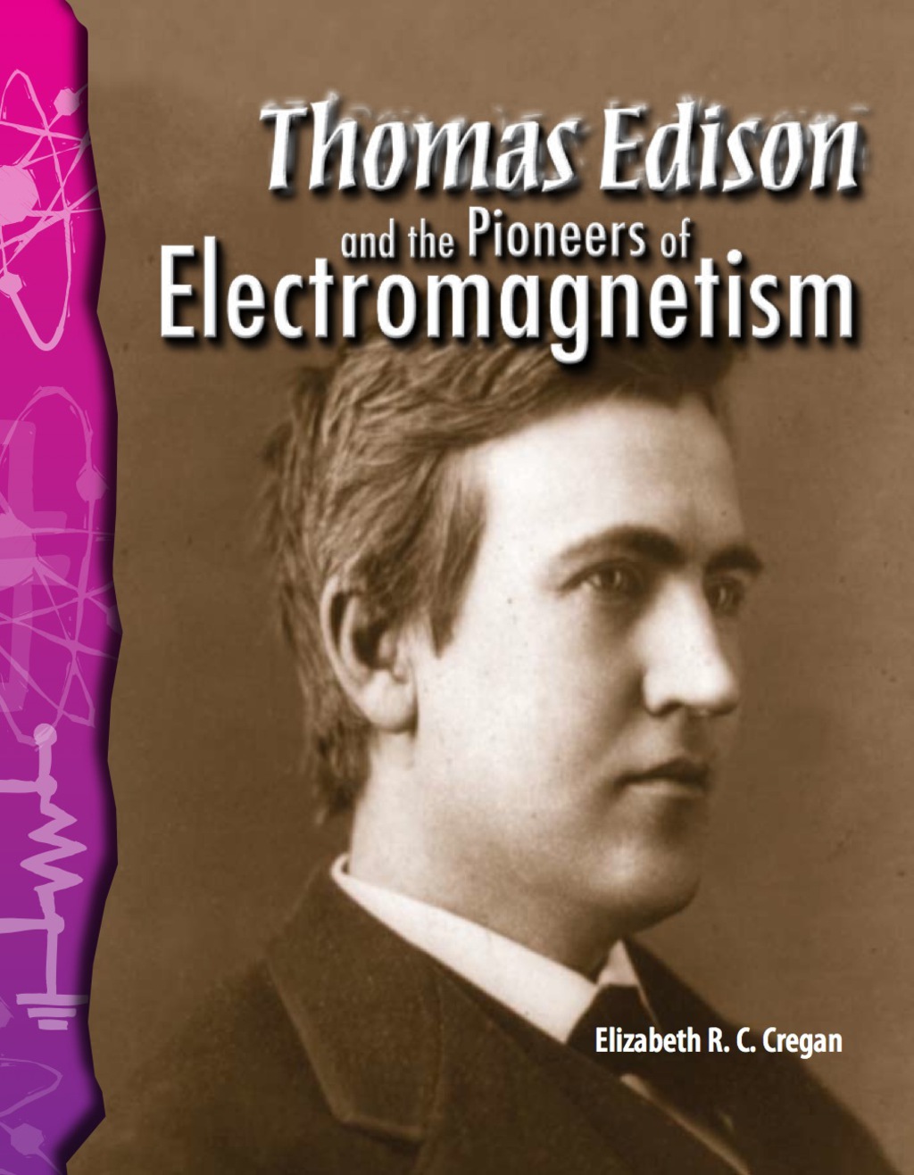 Thomas Edison and the Pioneers of Electromagnetism 1st Edition - (PDF/EPUB Version)