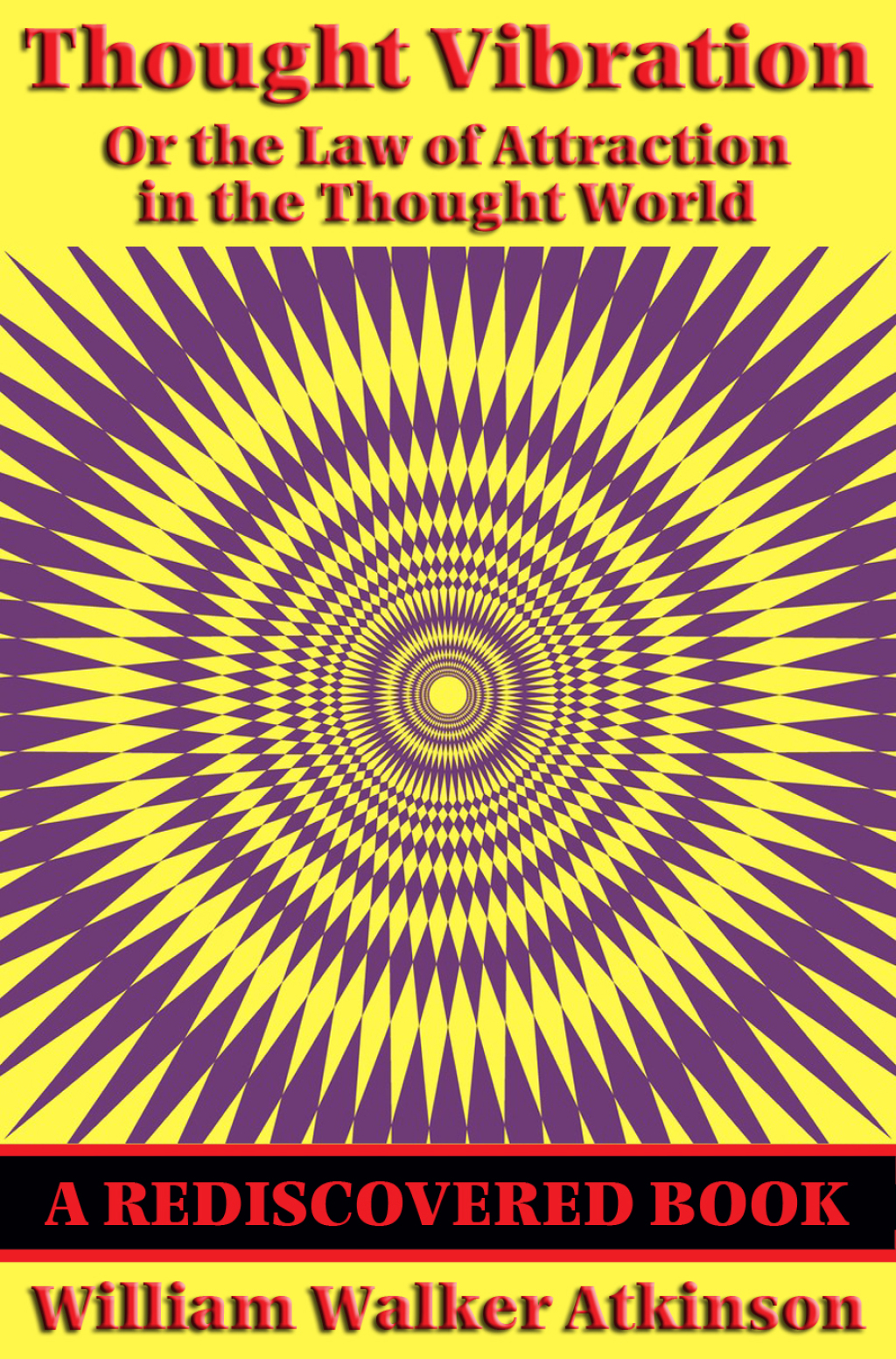 Thought Vibration (Rediscovered Books) or the Law of Attraction in the Thought World - (PDF/EPUB Version)