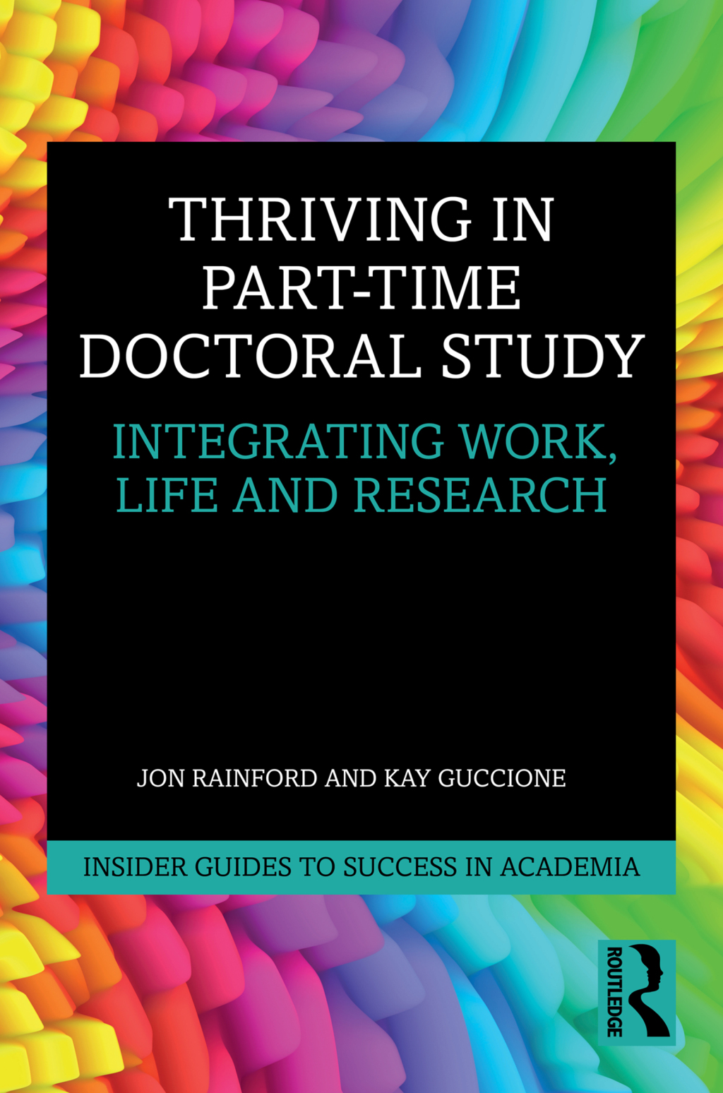 Thriving in Part-Time Doctoral Study Integrating Work, Life and Research 1st Edition - (PDF/EPUB Version)