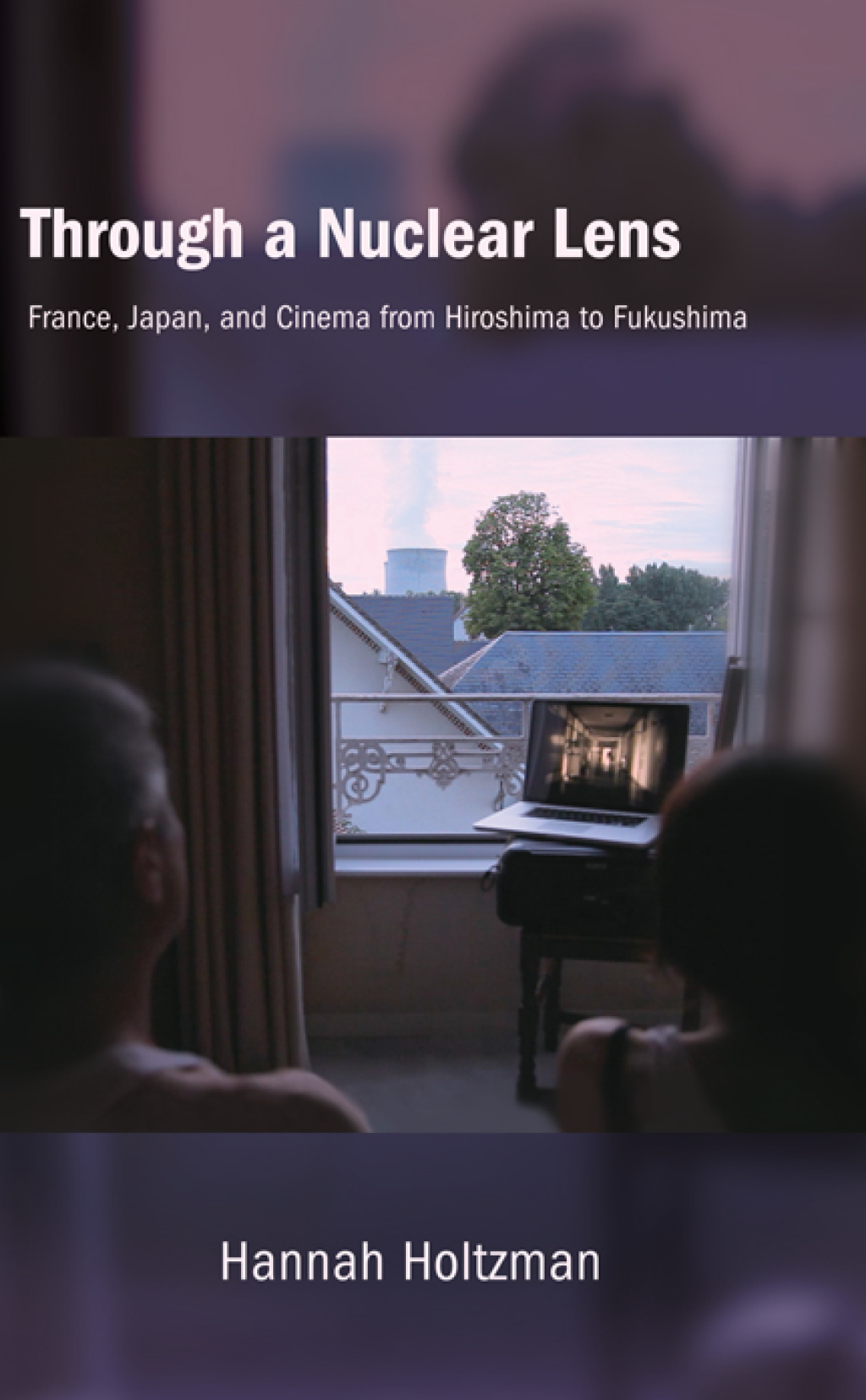 Through a Nuclear Lens France, Japan, and Cinema from Hiroshima to Fukushima - (PDF/EPUB Version)