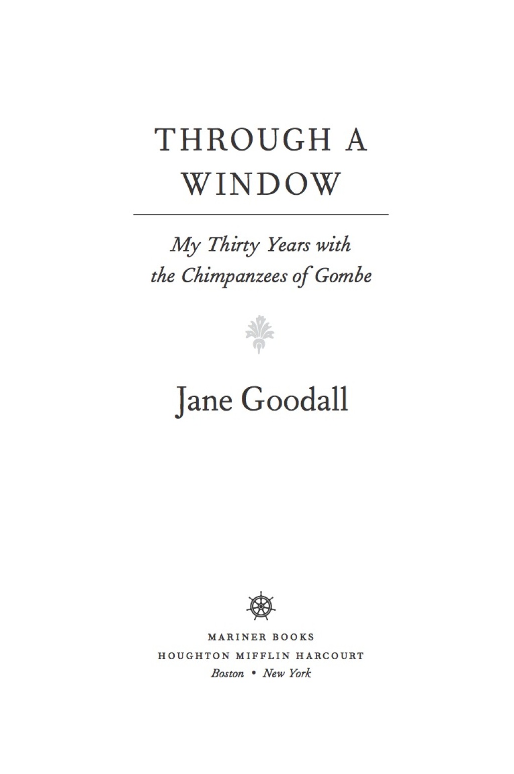Through a Window My Thirty Years with the Chimpanzees of Gombe - (PDF/EPUB Version)