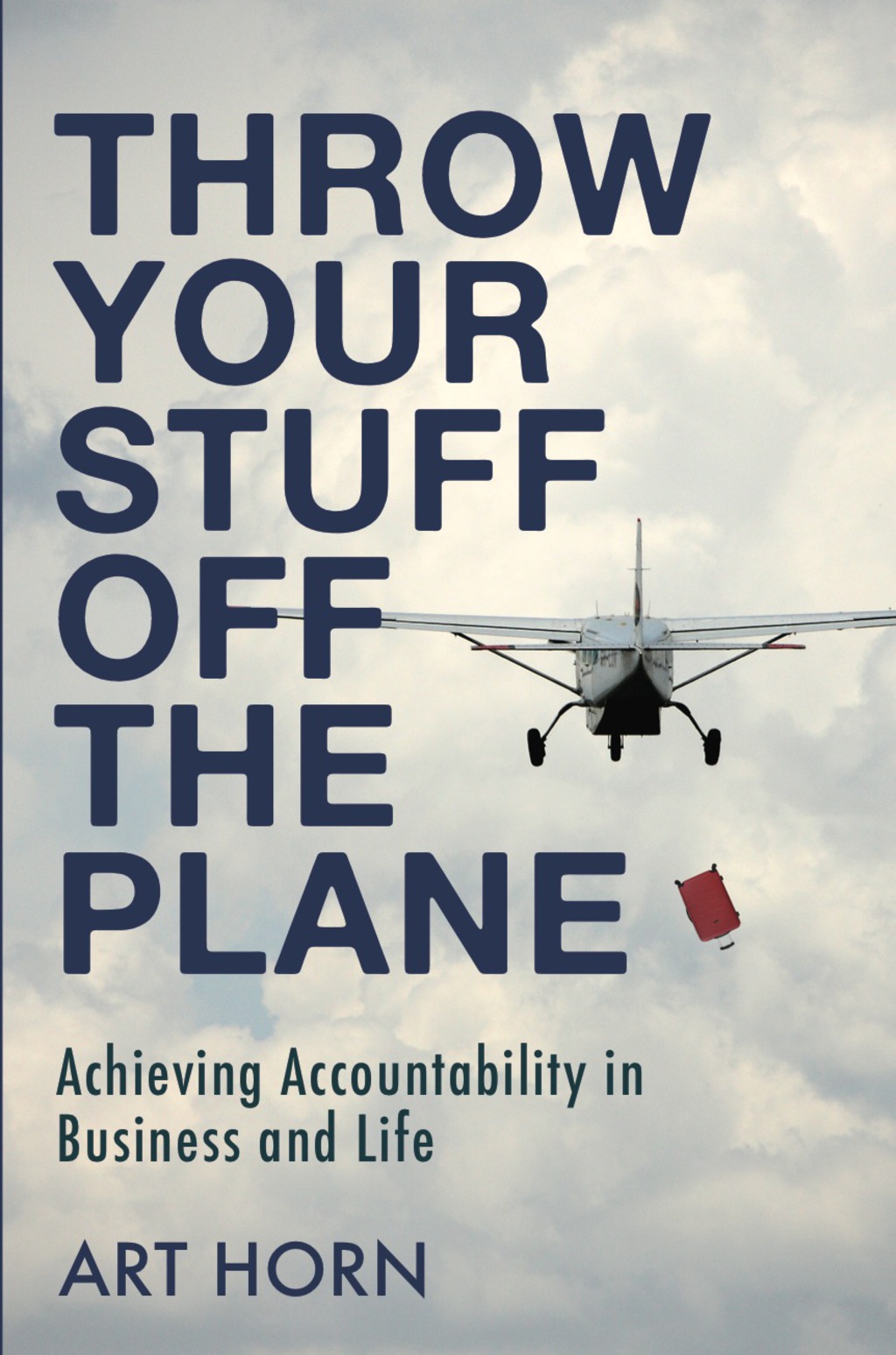 Throw Your Stuff Off the Plane Achieving Accountability in Business and Life - (PDF/EPUB Version)