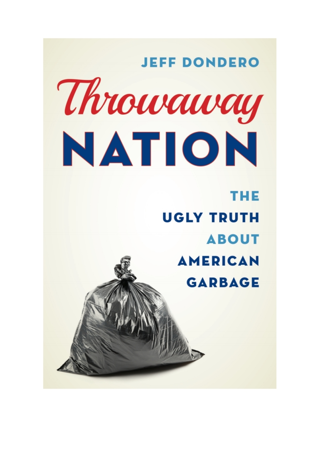 Throwaway Nation The Ugly Truth about American Garbage - (PDF/EPUB Version)