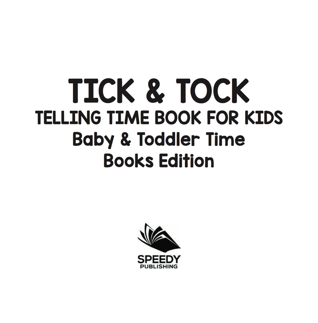Tick & Tock: Telling Time Book for Kids | Baby & Toddler Time Books Edition - (PDF/EPUB Version)