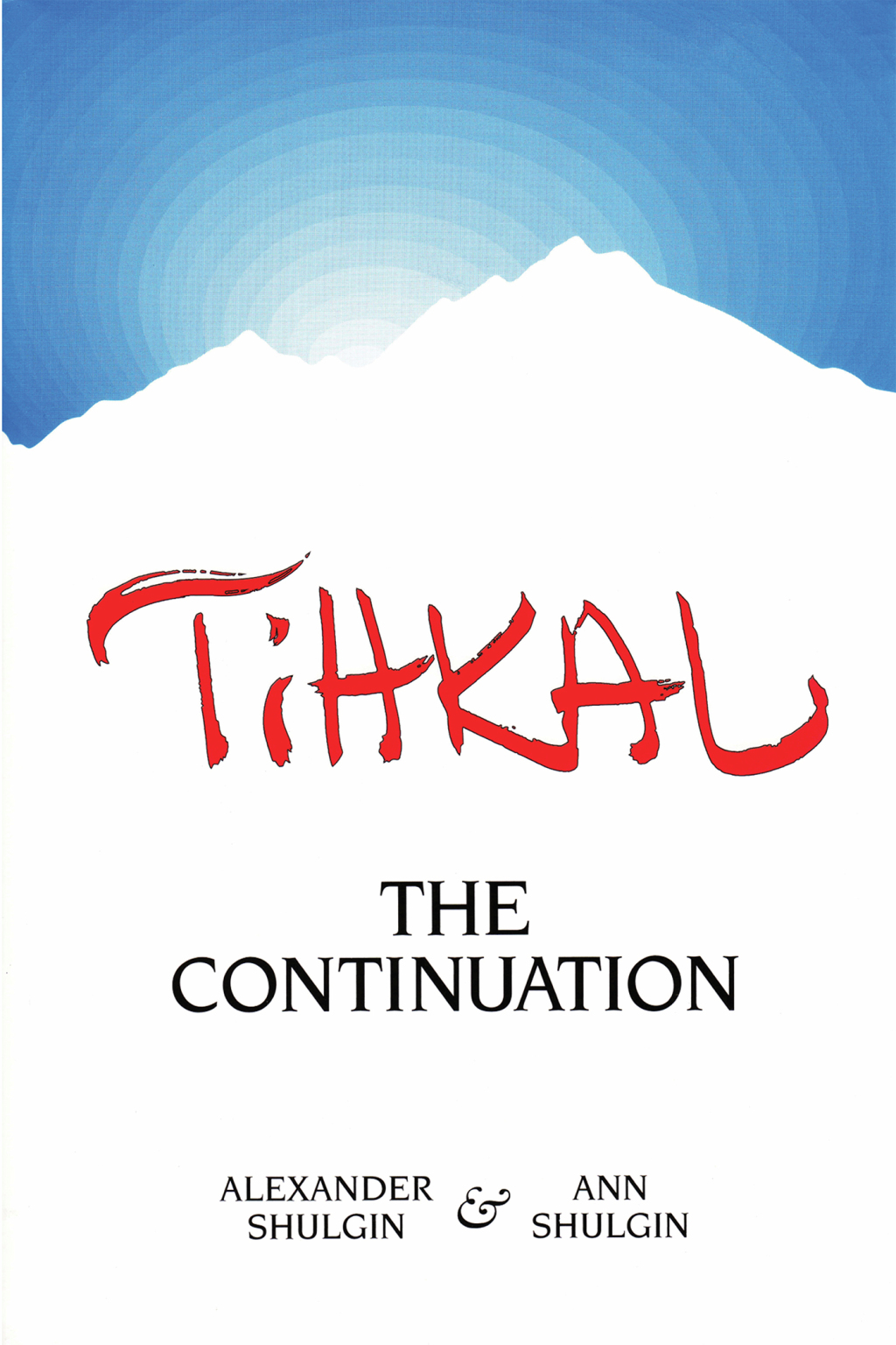 TIHKAL The Continuation - (PDF/EPUB Version)