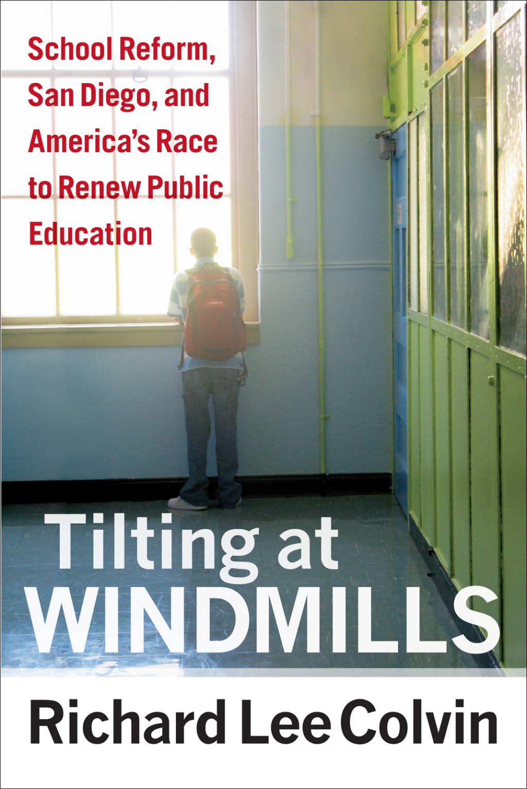 Tilting at Windmills School Reform, San Diego, and Americaâ€™s Race to Renew Public Education - (PDF/EPUB Version)
