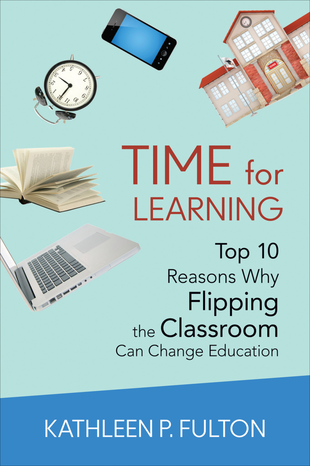 Time for Learning Top 10 Reasons Why Flipping the Classroom Can Change Education 1st Edition - (PDF/EPUB Version)