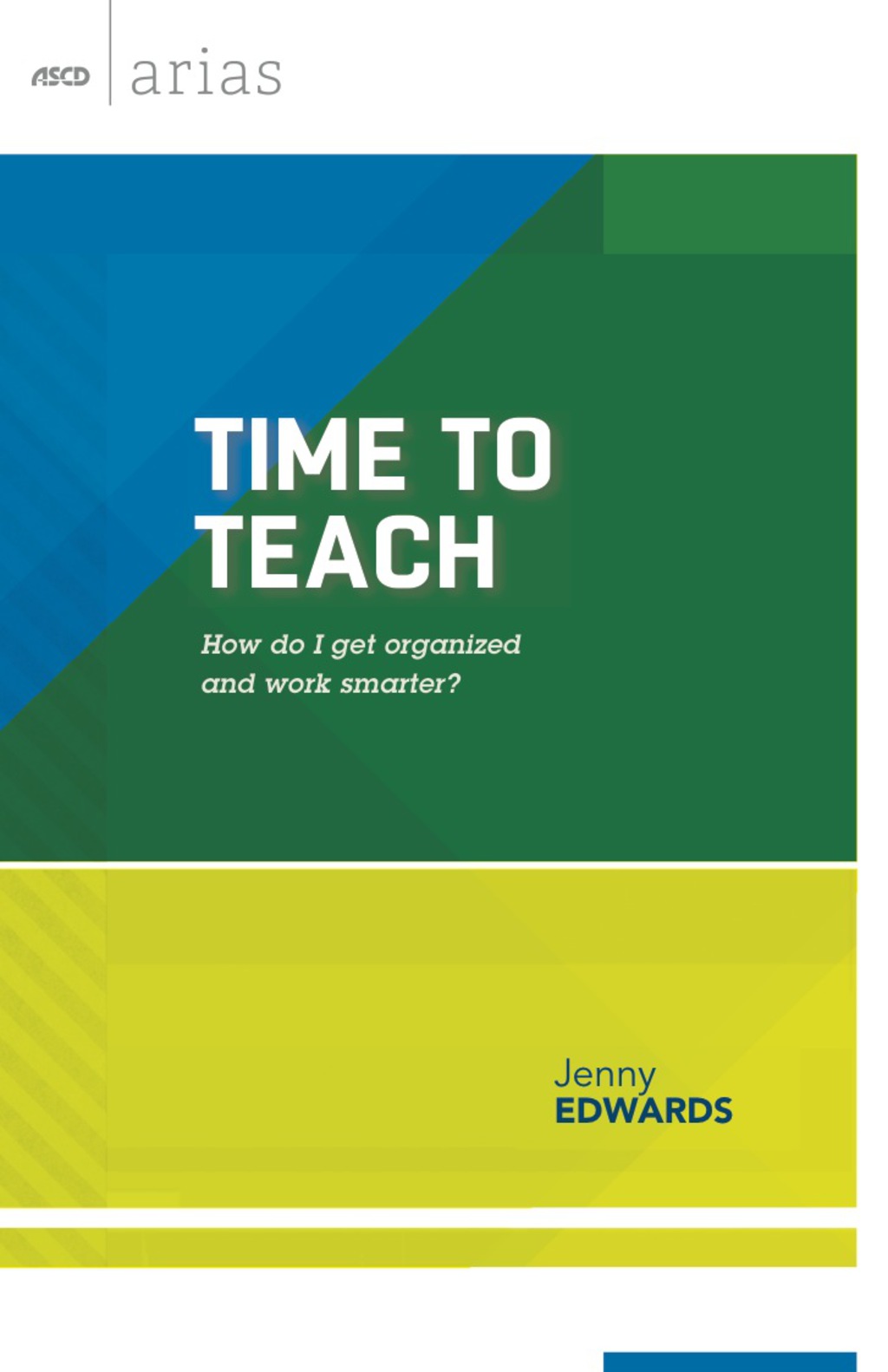 Time to Teach How do I get organized and work smarter? (ASCD Arias) - (PDF/EPUB Version)