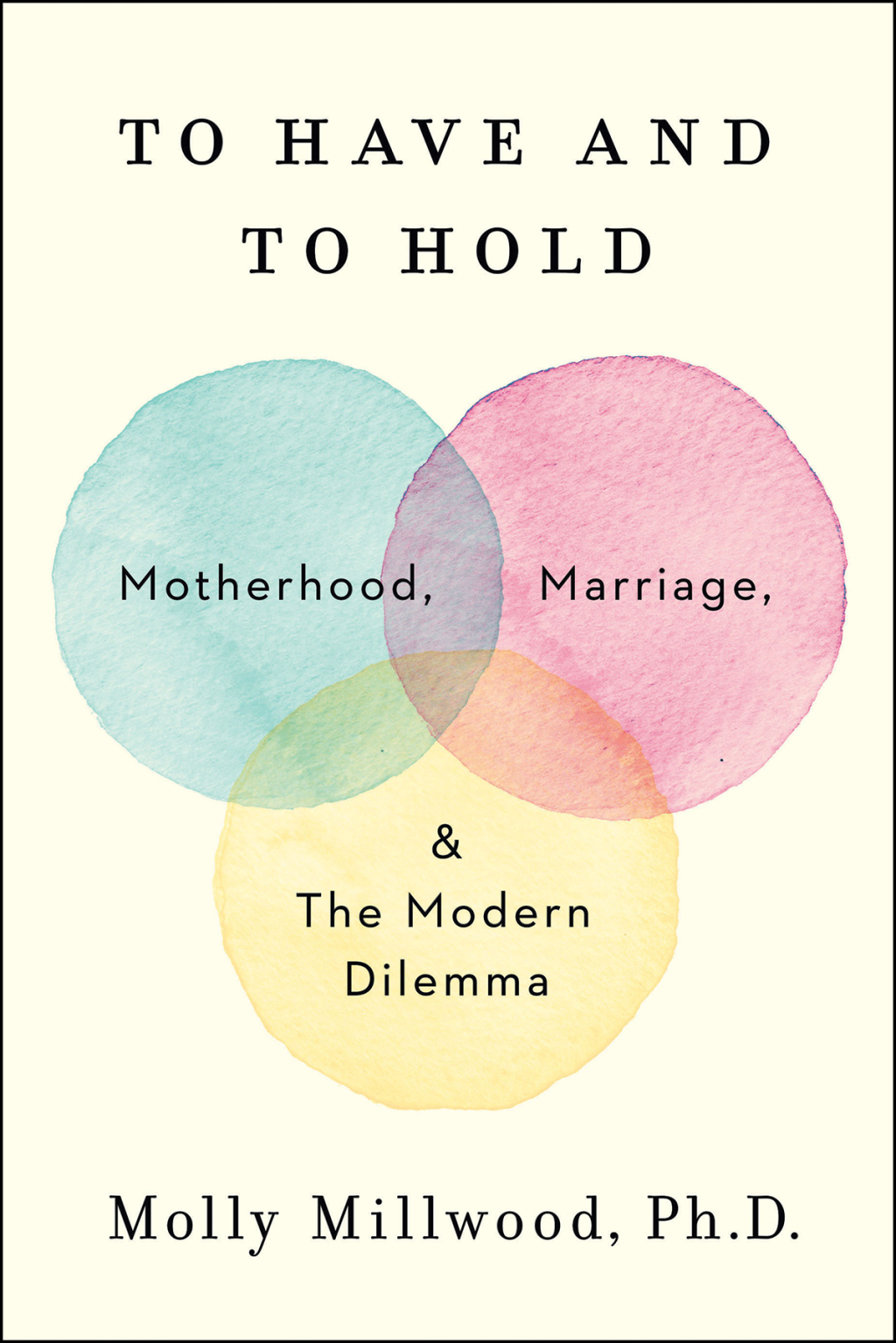 To Have and to Hold Motherhood, Marriage, and the Modern Dilemma - (PDF/EPUB Version)
