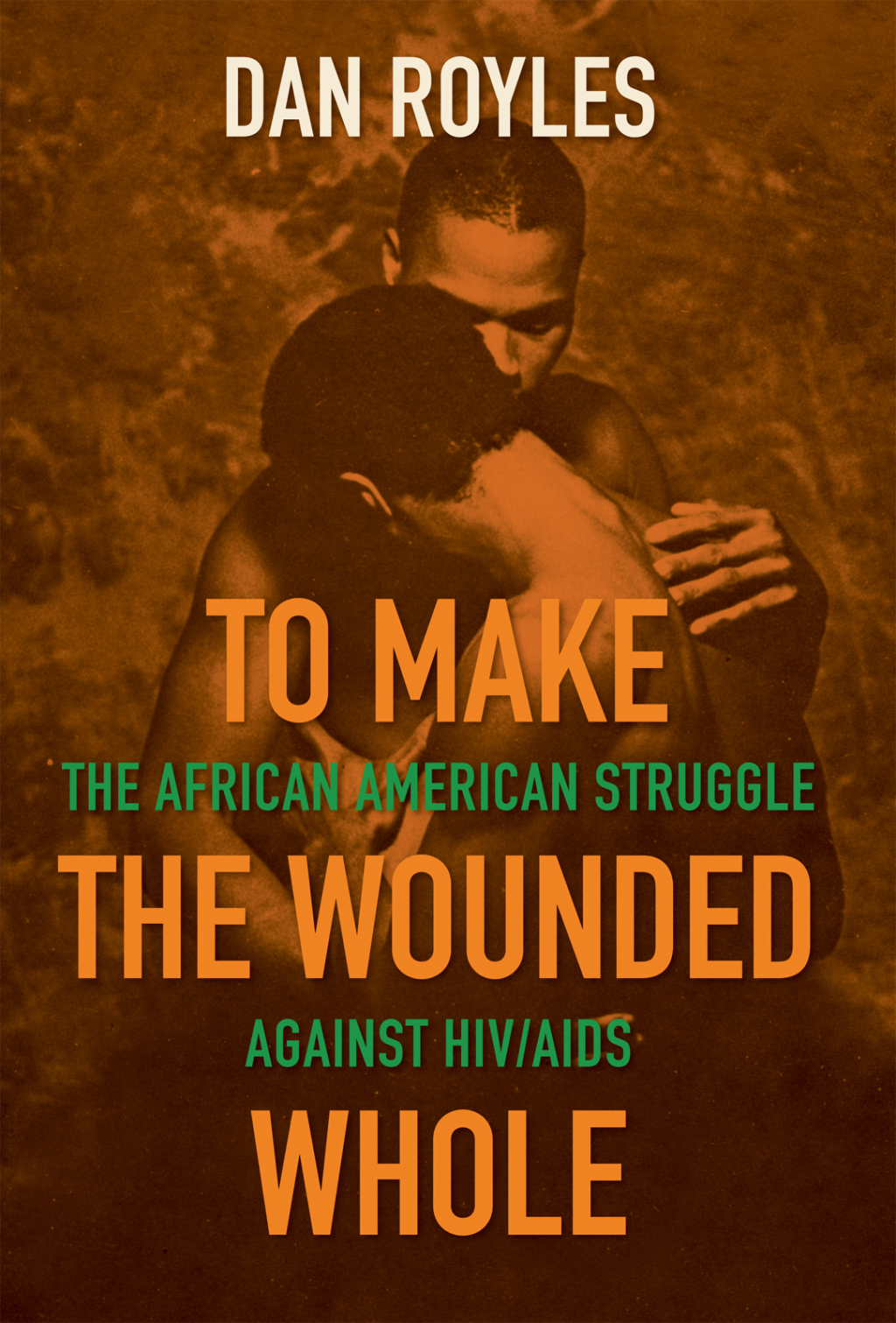 To Make the Wounded Whole The African American Struggle against HIV/AIDS - (PDF/EPUB Version)