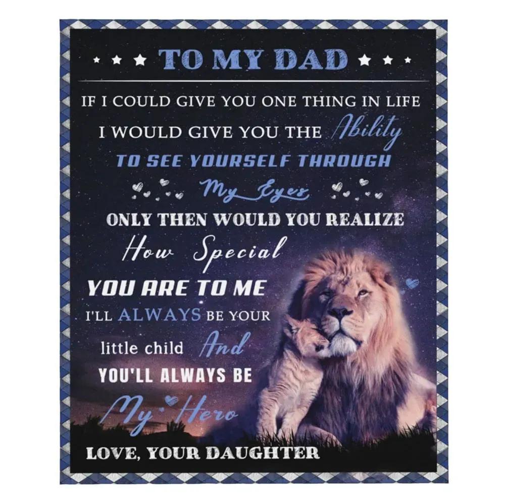 To My Dad Blanket From Daughter Lion Fleece Quilt Blanket For Couch Sofa Bed - TopBestClothing