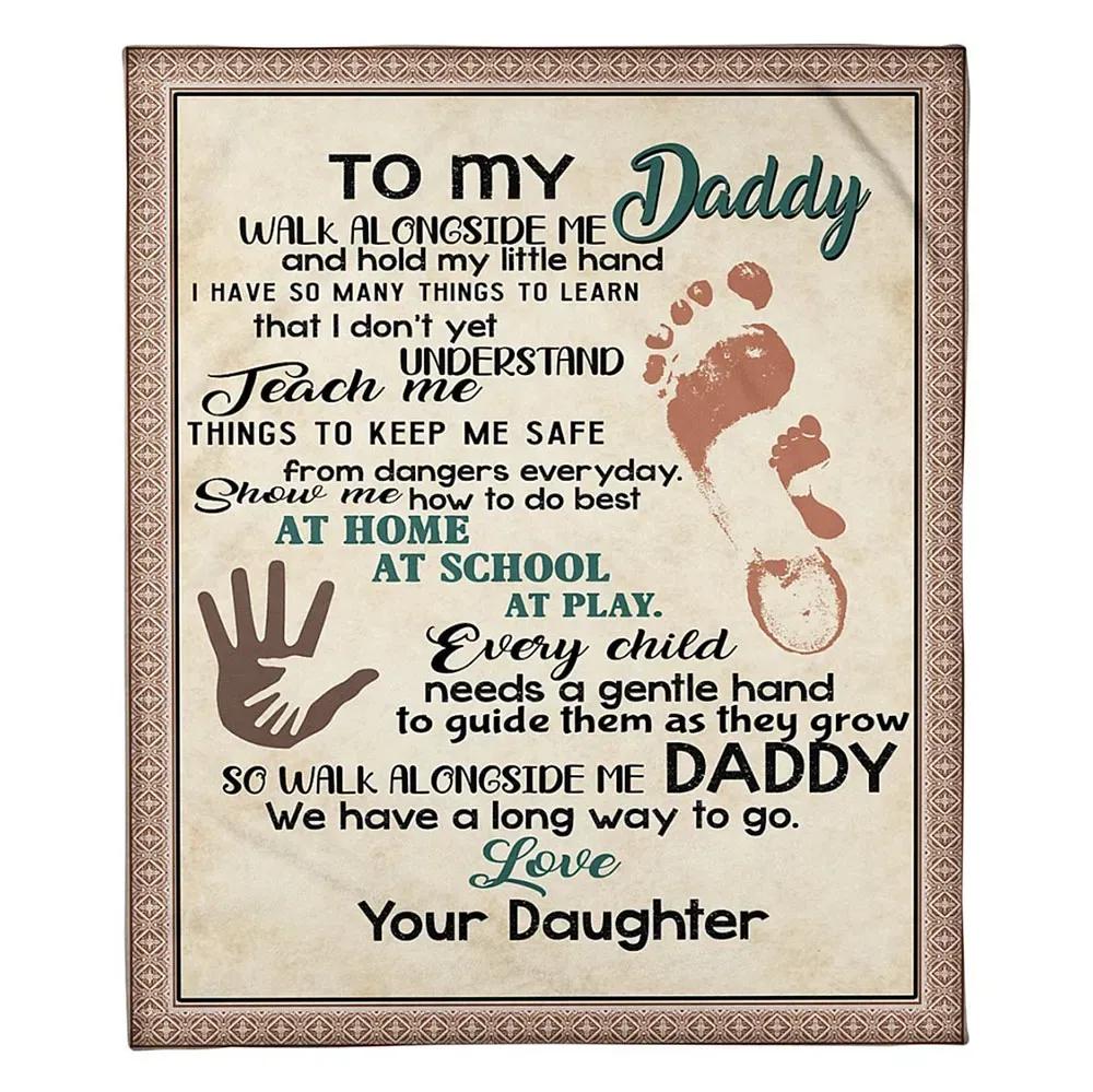 To My Daddy Walk Alongside Me And Hold My Little Hand Fleece Quilt Blanket Daughter Gifts For Dad - TopBestClothing